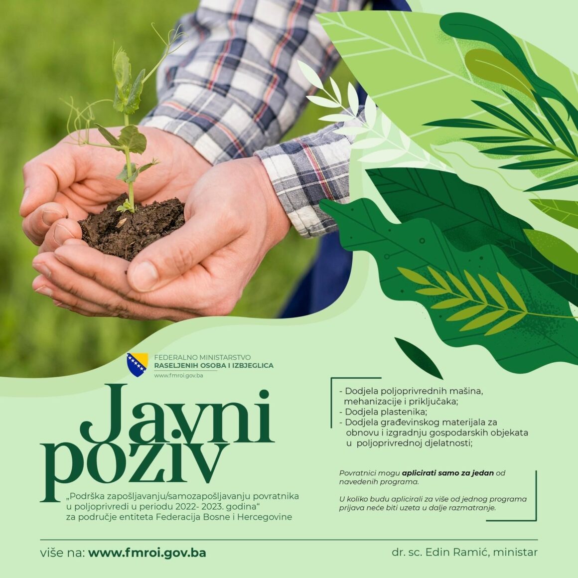 J A V N I   P O Z I V  za podnošenje prijava za program pomoći održivog povratka „Podrška zapošljavanju/samozapošljavanju povratnika u poljoprivredi u periodu 2022- 2023.godina“ za područje entiteta Federacija Bosne i Hercegovine