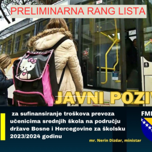 PRELIMINARNA RANG LISTA po Javnom pozivu za dodjelu novčanih sredstava učenicima srednjih škola povratnicima na području države Bosne i Hercegovine, na ime sufinansiranja troškova prevoza za školsku 2023/2024 godinu