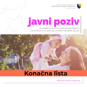 Konačna lista po Javnom pozivu za dodjelu novčanih sredstava porodiljama povratnicama na područje entiteta Republika Srpska