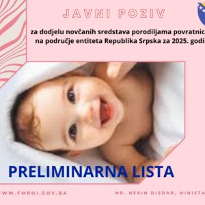 Preliminarna odluka po osnovu Javnog poziva za dodjelu novčanih sredstava porodiljama povratnicama na područje entiteta Republika Srpska za 2025. godinu