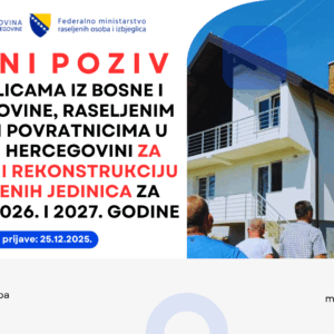 J A V N I P O Z I V izbjeglicama iz Bosne i Hercegovine, raseljenim licima i povratnicima u Bosni i Hercegovini za obnovu i rekonstrukciju stambenih jedinica za period 2026. i 2027. godine J A V N I P O Z I V izbjeglicama iz Bosne i Hercegovine, raseljenim licima i povratnicima u Bosni i Hercegovini za obnovu i rekonstrukciju stambenih jedinica za period 2026. i 2027. godine