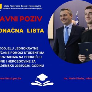 KONAČNA LISTA za dodjelu jednokratne novčane pomoći studentima povratnicima na području Bosne i Hercegovine za akademsku 2025/2026 godinu KONAČNA LISTA za dodjelu jednokratne novčane pomoći studentima povratnicima na području Bosne i Hercegovine za akademsku 2025/2026 godinu