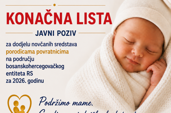 KONAČNA LISTA – Javnog poziva za dodjelu novčanih sredstava porodiljama povratnicama na područje entiteta Republika Srpska za 2026. godinu