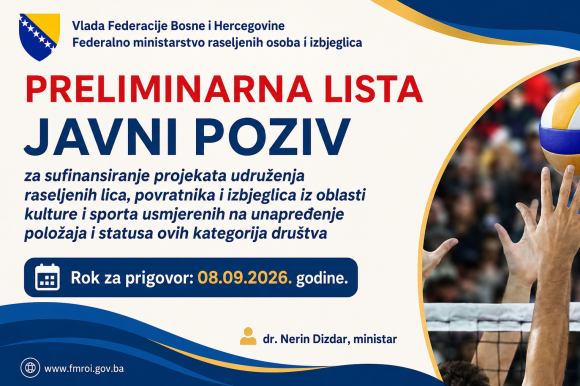 PRELIMINARNA LISTA KORISNIKA za sufinansiranje projekata udruženja raseljenih lica, povratnika i izbjeglica iz oblasti kulture i sporta usmjerenih na unapređenje položaja i statusa ovih kategorija društva na području Bosne i Hercegovine